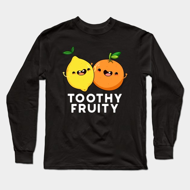 Toothy Fruity Cute Fruit Pun Long Sleeve T-Shirt by punnybone
